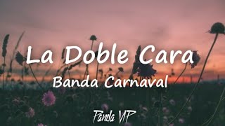 Banda CarnavalLa Doble Cara LETRA [upl. by Haianeb]