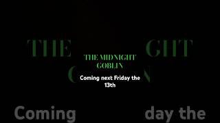 The Midnight Goblin trailer coming next Friday the 13th soundridemusictopic [upl. by Artinahs]