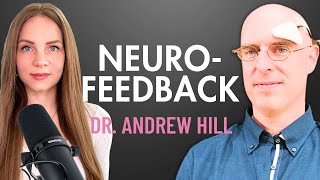 Overcoming Anxiety and Depression with Neurofeedback Training  Dr Andrew Hill  E1 [upl. by Romalda]