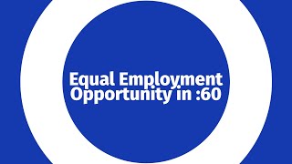 EEO in 60  Equal Employment Opportunity [upl. by Llenrod104]