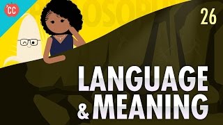 Language amp Meaning Crash Course Philosophy 26 [upl. by Teodoor294]