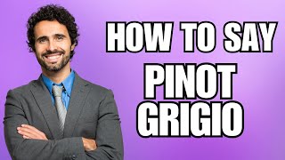 How To Pronounce Pinot Grigio Correctly [upl. by Einafit177]