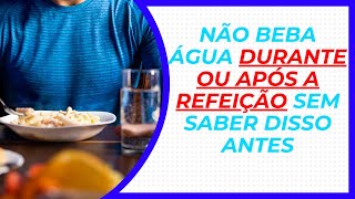 Nunca Beba Água nas Refeições Sem Saber Disso Antes [upl. by Laundes]