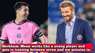 Beckham Messi works like a young player and gets to training between seven and ten minutes in [upl. by Dugaid723]