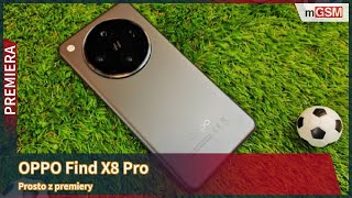 Oppo Find X8 Pro prosto z premiery [upl. by Ecnarretal]