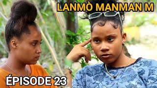 LANMO MANMANM EPISODE 23  NOUVO FEYTON AYISYEN 2024 [upl. by Carina621]