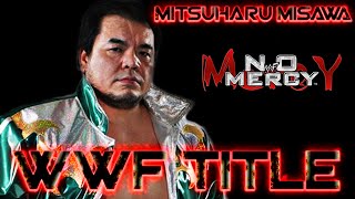 WWF No Mercy N64 Playthrough  WWF Title with MITSUHARU MISAWA [upl. by Cotterell]