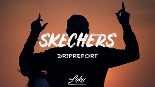 DripReport  Skechers Lyrics quoti like your skechers you like me my gucci shoesquot [upl. by Cogan419]