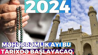 Azərbaycanda MƏHƏRRƏMLİK AYI BU TARİXDƏ BAŞLAYACAQ  2024 [upl. by Suidaht838]