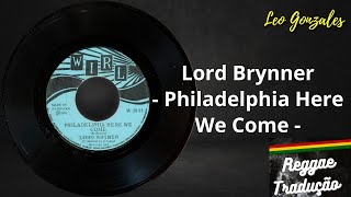 Lord Brynner  Philadelphia Here We Come TRADUÇÃO [upl. by Eirotal756]