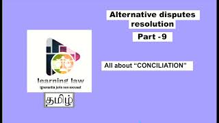 ADR in Tamil  Part IX  All about conciliation  conciliator  settlement agreement  confidential [upl. by Hsirk532]