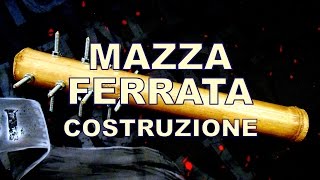 Mazza Ferrata  costruzione [upl. by Oz216]