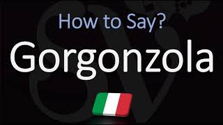 How to Pronounce Gorgonzola CORRECTLY Italian Blue Cheese Pronunciation [upl. by Moraj]