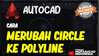 AutoCAD Cara Merubah Circle Ke Polyline [upl. by Anzovin]