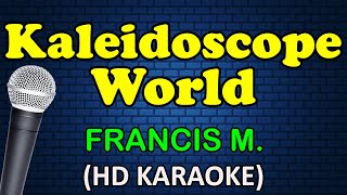 KALEIDOSCOPE WORLD  Francis Magalona HD Karaoke [upl. by Assira]