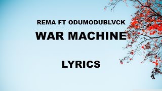 Rema ft ODUMODUBLVCK WAR MACHINE Lyrics [upl. by Eidoj269]