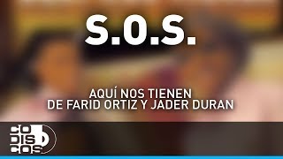 S O S Farid Ortiz y Jader Durán  Audio [upl. by Dominica]