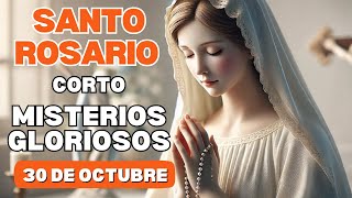 Santo Rosario Corto Misterios Gloriosos de hoy Miércoles 30 de Octubre 2024 [upl. by Cesaria]