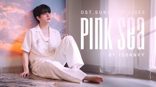 ISBANKY  Pink Sea OST Sunset x Vibes Official MV [upl. by Airda]