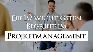 Die 10 wichtigsten Begriffe im Projektmanagement [upl. by Notgnirrac805]