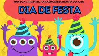 Dia de Festa Música Infantil para Encerramento do Ano Letivo [upl. by Artima243]