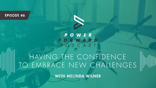 Episode 6 Having the Confidence to Embrace New Challenges with Melinda Wilner [upl. by Ahsier]