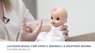 Lavagem Nasal com Soro e Seringa  A doutora Ensina  BEBÊ amp FAMÍLIA [upl. by Most]