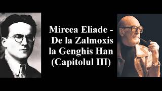 Mircea Eliade  De la Zalmoxis la Genghis Han Partea 3 [upl. by Aileda]