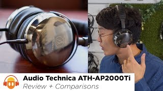 Audio Technica ATHAP2000Ti Flagship Headphone Review Shine On [upl. by Innis]