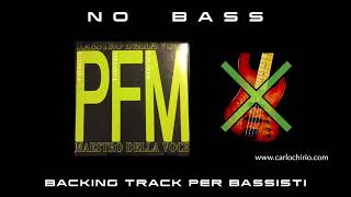 Maestro della voce PFM NO BASS backing track per bassisti Suona tu il Basso Bassless [upl. by Rudie658]