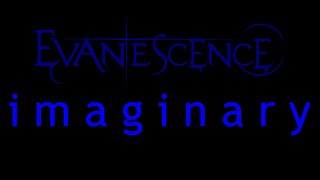 Evanescence  Imaginary Lyrics Origin [upl. by Aran]