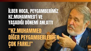 İlber Hoca Peygamberimiz HzMuhammedi ve Yaşadığı Dönemi Anlattı [upl. by Yneffit136]