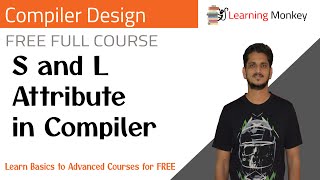 S and L Attribute in Compiler  Lesson 45  Compiler Design  Learning Monkey [upl. by Jeconiah]