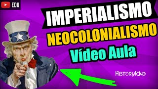 Imperialismo e Neocolonialismo Vídeo Aula Partilha da África Formas de Dominação Resumo [upl. by Kaule]