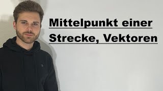 Mittelpunkt einer Strecke berechnen Vektoren  Verständlich erklärt [upl. by Lesslie]