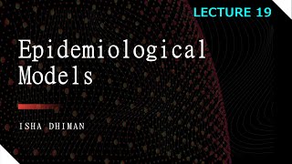 Lecture 19  Epidemiological Models [upl. by Sitoiyanap]