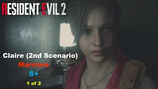 Resident Evil 2 RemakeClaire 2nd scenario Hardcore S 1 of 2 [upl. by Ileyan]