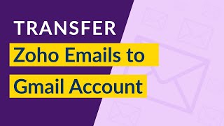 How to Migrate Zoho Mail to Gmail I Transfer Zoho Mail to G Suite I Export Zoho Email to Gmail [upl. by Nil]