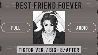 【Full ver】Best Friends Forever  BIG8   Full Audio  TikTok ver  After [upl. by Navap]