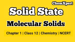 Classification of Crystalline Solids Molecular Solids  Chapter 1  Class 12  Chemistry  CBSE [upl. by Ahker236]