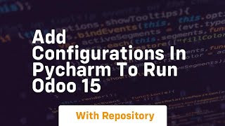 Add configurations in pycharm to run odoo 15 [upl. by Orelu]