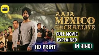 Aaja Mexico Chaliye  Ammy Virk  Movie Explained Aaja Mexico Chaliye Full Movie Explained In Hindi [upl. by Mak]