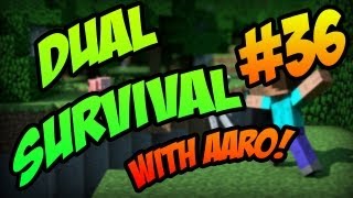 Minecraft  Dual Survival w Aaro Part 36 [upl. by Mufinella616]