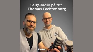 SalgsRadio  Episode 55  THOMAS FECHTENBURG  quotSalg skal være transparentquot [upl. by Pantia148]