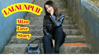 LALNUNPUII Mizo Love Story [upl. by Sirk]