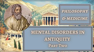 Ancient Scientists on Mental Health Mental Disorders in Antiquity Part Two [upl. by Cesaria]