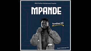 Mpande  Tom Dee Official P Video Latest Ugandan New Music 2024 [upl. by Dusty]