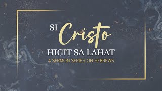 Hebrews 259 Ang Kataasan at Pagdurusa ni Jesus [upl. by Einahc]