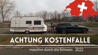 Achtung Kostenfalle Mautfrei durch die Schweiz mit Wohnwagen 2022 [upl. by Trabue]