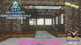 Ark Survival Ascended EP 14 Making progress on our Greenhouse [upl. by Eneroc883]